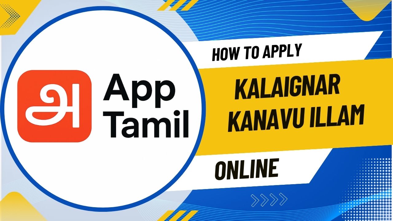 How to Apply Kalaignar Kanavu Illam Scheme: Step-by-Step Guide
